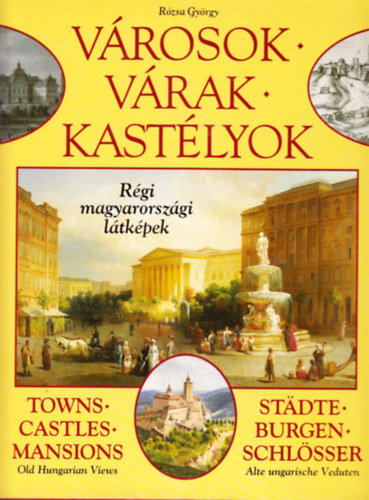 Rzsa Gyrgy - Vrosok * Vrak * Kastlyok (Rgi magyarorszgi ltkpek)