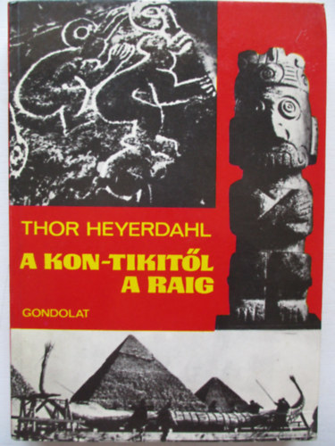 Thor Heyerdahl - A Kon-Tikitől a Raig
