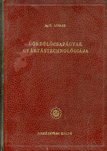 G. B. Lurje - Gördülőcsapágyak gyártástechnológiája
