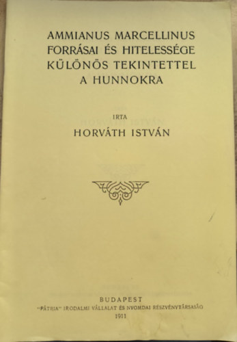 Horvth Istvn - Ammianus Marcellinus forrsai s hitelessge klns tekintettel a hunnokra