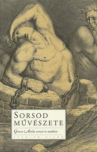 Krpti Kamil (szerk.) - Sorsod mvszete: Grecz Attila versei s utlete
