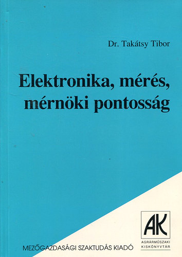 Takátsy Tibor dr. - Elektronika, mérés, mérnöki pontosság