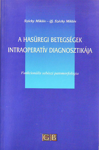 Széchy Miklós-ifj.Széchy Miklós - A hasüregi betegségek intraoperatív diagnosztikája