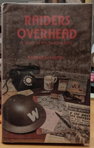 Barbara Marion Nixon - Raiders Overhead: A Diary of the London Blitz (Scolar Press)