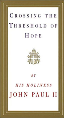 Holiness Pope John Paul II, II. J�nos P�l - Crossing the Threshold of Hope