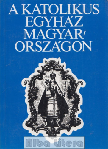 Somorjai �d�m-Zombori Istv�n - A katolikus egyh�z Magyarorsz�gon
