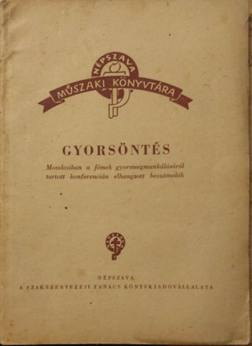 Kerpely Kálmán - Gyorsdöntés - Moszkvában a fémek gyorsmegmunkálásáról tartott konferencián elhangzott beszámolók
