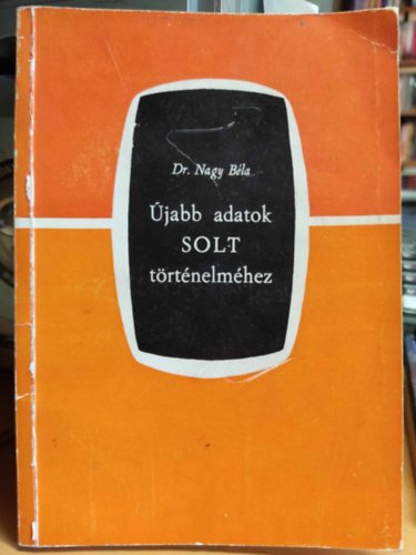 Dr. Nagy B�la - �jabb adatok Solt t�rt�nelm�hez