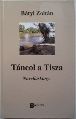 Btyi Zoltn - Tncol a Tisza: Novellsknyv