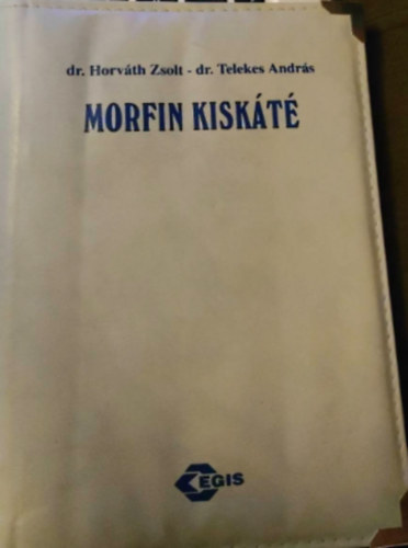 Dr. Horvth Zsolt, Dr. Telekes Andrs - Morfin kiskt