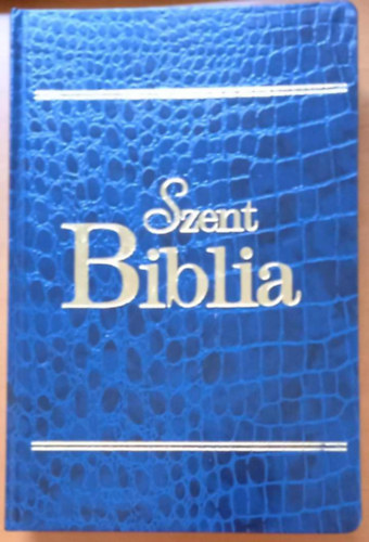 K�roli G�sp�r (ford.) - Szent Biblia azaz Istennek � �s �j Testamentom�ban foglaltatott eg�sz Szent �r�s
