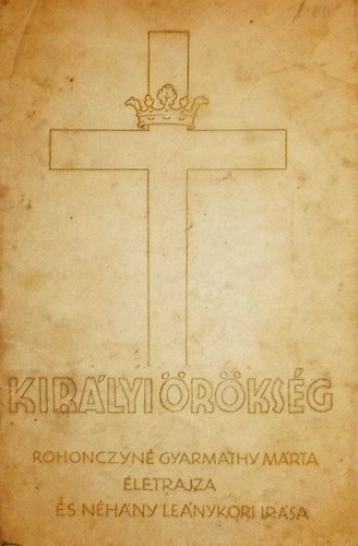 Rohonczyn� Gyarmathy M�rta - Kir�lyi �r�ks�g
