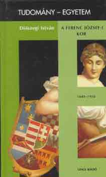 Diszegi Istvn - A Ferenc Jzsef-i kor Magyarorszg trtnete 1849-1918