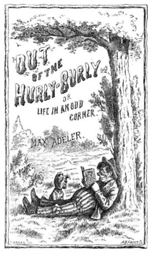 Charles Heber Clark, Max Adeler - Out of the Hurly-Burly  Or Life in an Odd Corner