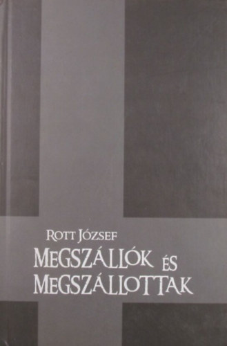 Rott Jzsef - Megszllk s megszllottak (vlogatott novellk s elbeszlsek)
