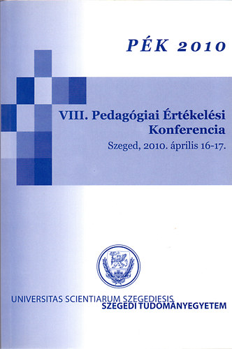 Molnr va-Kasik Lszl (szerk.) - P  K 2010 - VIII. Pedaggiai rtkelsi Konferencia (Szeged, 2010. prilis 16-17.)