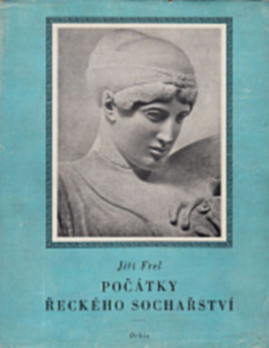 Jiřy Frel - Počátky řeckého Sochařství