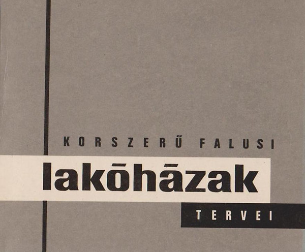 Legny Zoltn - Korszer falusi lakhzak tervei