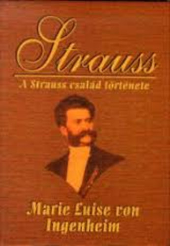 Marie Luise Von Ingenheim - Strauss (A Strauss csald lete)
