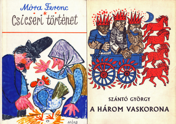 Sznt Gyrgy, Mra Ferenc - 2 db meseknyv: Csicseri trtnet + A hrom vaskorona