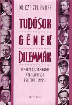 Dr. Czeizel Endre - Tud�sok, g�nek, dilemm�k