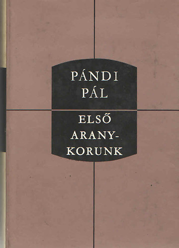 Pándi Pál - Első aranykorunk