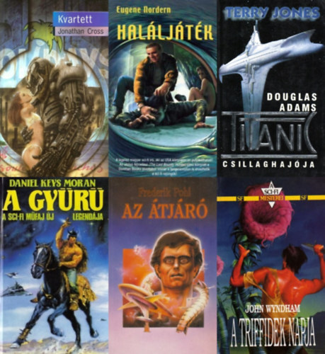 Eugene Nordern, Frederik Pohl, John Wyndham, Daniel Keys Moran, Jonathan Cross, Terry Jones - 6 db sci fi regény: Haláljáték + A triffidek napja + A Gyűrű + Az átjáró + Kvartett + Douglas Adams Titanic csillaghajója