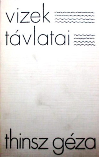 Thinsz G�za - Vizek t�vlatai