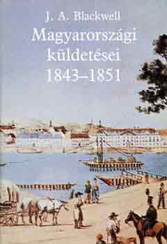 J.A. Balckwell - Joseph Andrew Balckwell magyarorszgi kldetsei 1843-1851