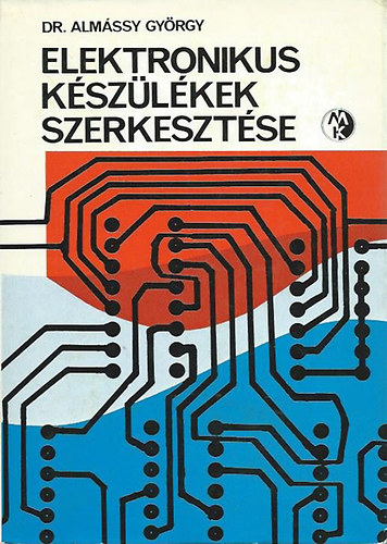 Dr. Almssy Gyrgy - Elektronikus kszlkek szerkesztse