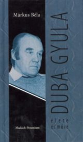 M�rkus B�la - Duba Gyula �lete �s m�ve