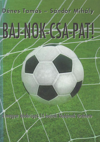 Dnes Tams, Sndor Mihly - Baj-nok-csa-pat!