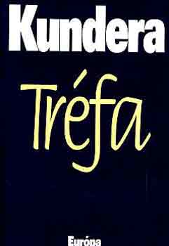 Milan Kundera - Tr�fa