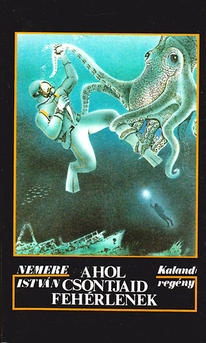 Nemere Istvn - Ahol csontjaid fehrlenek