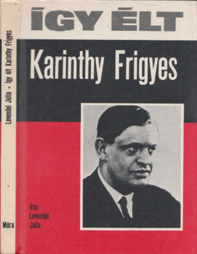Levendel J�lia - �gy �lt Karinthy Frigyes (dedik�lt)