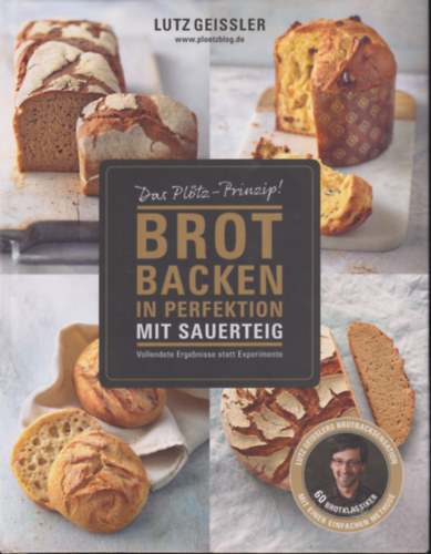 Lutz Geissler - Brot backen in Perfektion mit Sauerteig