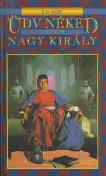 T.H. White - dv nked, Arthur, nagy kirly