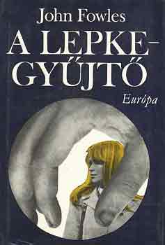 John Fowles - A lepkegy�jt�