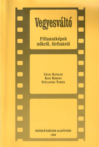 Lévai Katalin - Vegyesváltó (Pillanatképek nőkről, férfiakról)