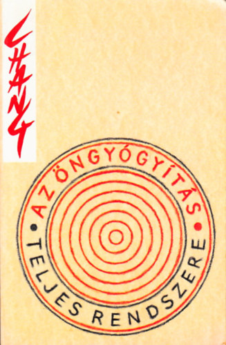 Szerz Dr. Stephen T. Csang Szerkeszt Tszab Jlia - Az ngygyts teljes rendszere - Bels taoista gyakorlatok - Le systme complet d'autogurison