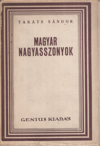 Tak�ts S�ndor - Magyar nagyasszonyok