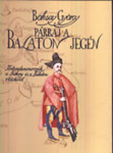 Boksay György - Párbaj a Balaton jegén (Történelemmorzsák a Bakony és a Balaton vidékéről)