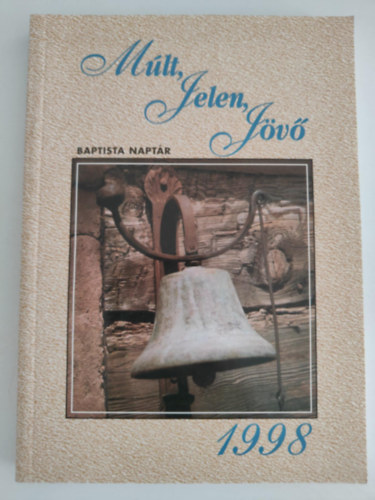 Múlt, Jelen, Jövő - Baptista naptár 1998