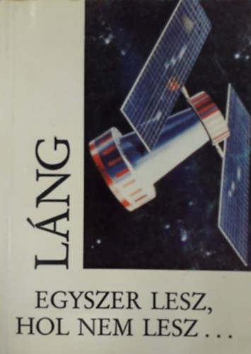 Láng Miklós - Egyszer lesz, hol nem lesz...