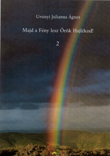 Ursinyi Julianna gnes - Majd a Fny lesz rk Hajlkod ! 2