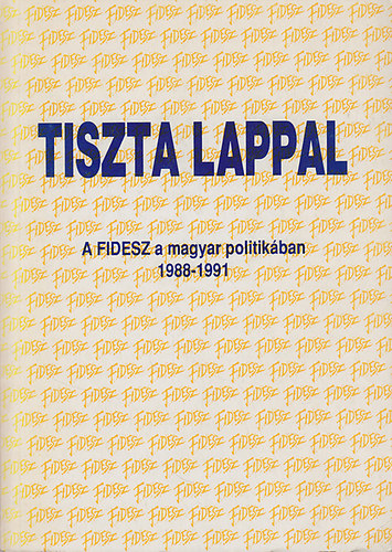 Bozki Andrs (szerk.) - Tiszta lappal (A FIDESZ a magyar politikban 1988-1991)