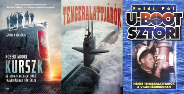 Robert Moore, F�ldi P�l, Ernest Louis Schwab - 3 db k�nyv tengeralattj�r�kr�l: Tengeralattj�r�k - A vil�g tengeralattj�r�i + Kurszk - Az atomtengeralattj�r� trag�di�j�nak t�rt�nete + U-Boot sztori - N�met tengeralattj�r�k a vil�gh�bor�kban