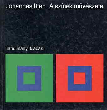 Johannes Itten - A színek művészete - Tanulmányi kiadás