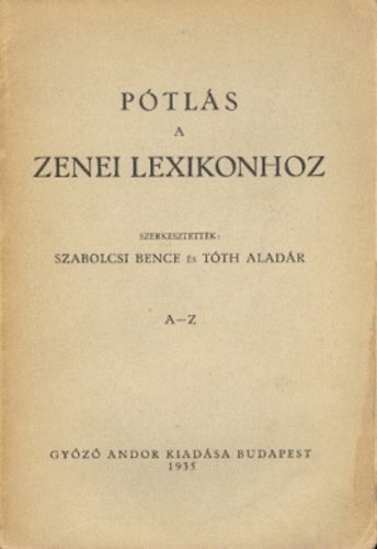 Szabolcsi, Bence; Tth, Aladr [szerk.] - Ptls a Zenei Lexikonhoz