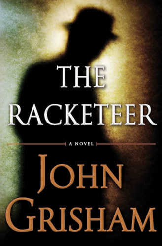 John Grisham - The Racketeer - A novel
